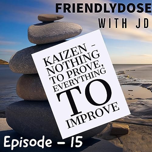 Kaizen - Nothing To Prove, Everything To Improve Podcast Por  arte de portada