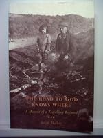 The Road to God Knows Where: A Memoir of a Travelling Boyhood 1853903140 Book Cover