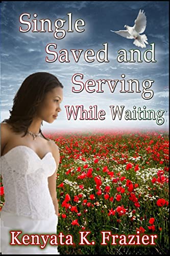 Single, Saved and Serving While Waiting (Volume 1)