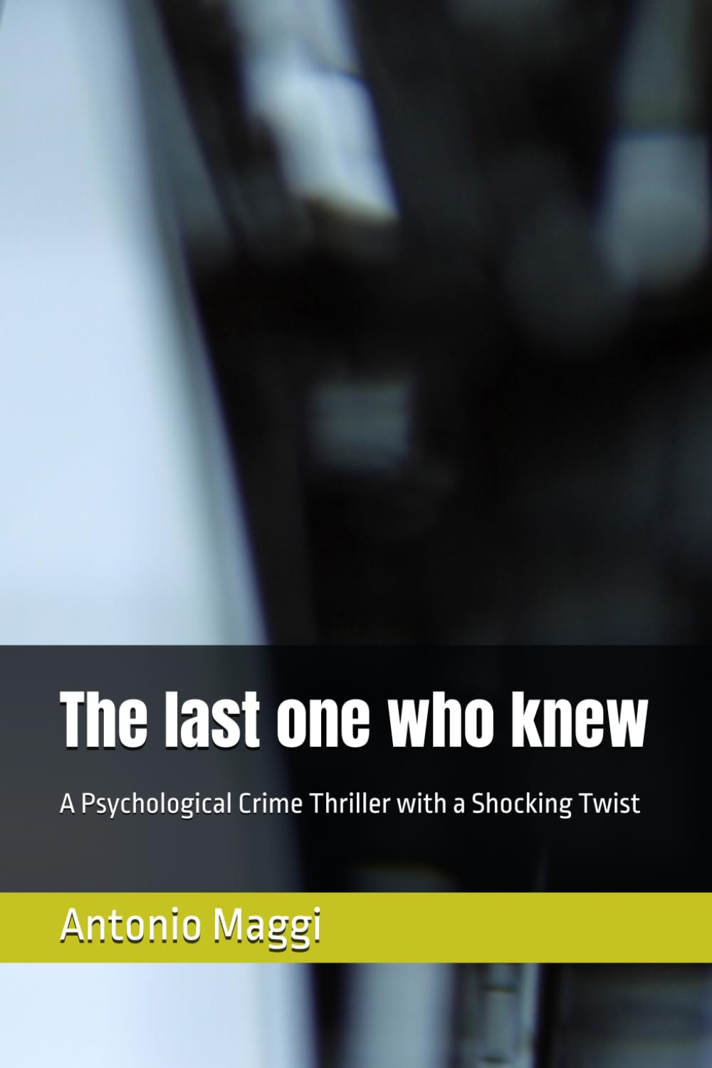 The last one who knew: A Psychological Crime Thriller with a Shocking Twist