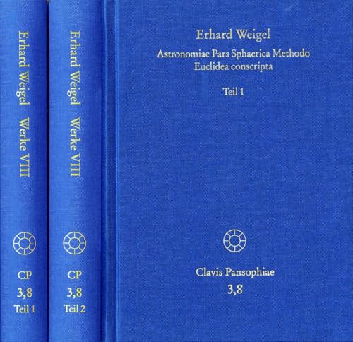 Erhard Weigel: Werke VIII,1-2: Astronomiae Pars Sphaerica Methodo Euclidea conscripta (German Edition)