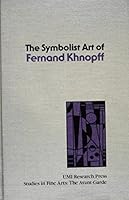 The symbolist art of Fernand Khnopff (Studies in the fine arts. The avant-garde) 0835713172 Book Cover