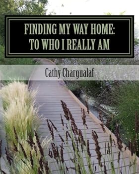 Paperback Finding My Way Home: To Who I Really Am: Finding My Way Home: To Who I Really Am Book