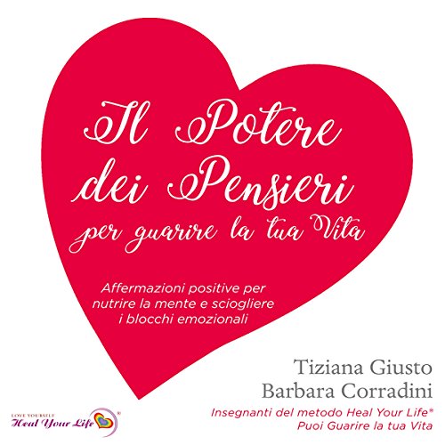 Amazon Com Il Potere Dei Pensieri Per Guarire La Tua Vita Affermazioni Positive Per Nutrire La Mente E Sciogliere I Blocchi Emozionali Audible Audio Edition Tiziana Giusto Barbara Corradini Tiziana Giusto Barbara Corradini