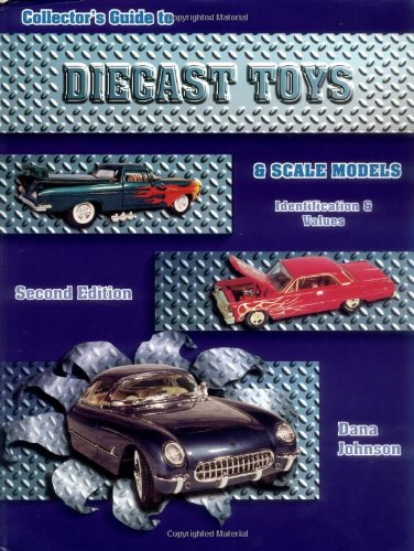 Collectors Guide To Diecast Toys And Scale Models: Identification & Values #TOP4