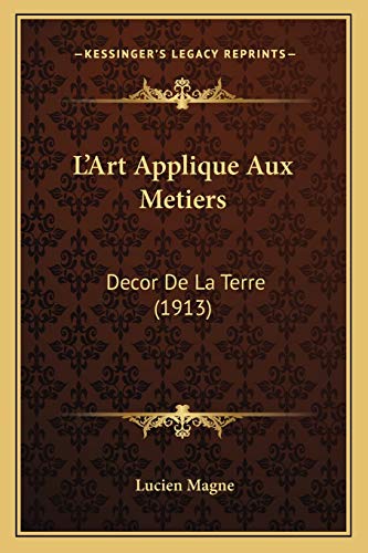 L'Art Applique Aux Metiers: Decor De La Terre (1913) (French Edition)