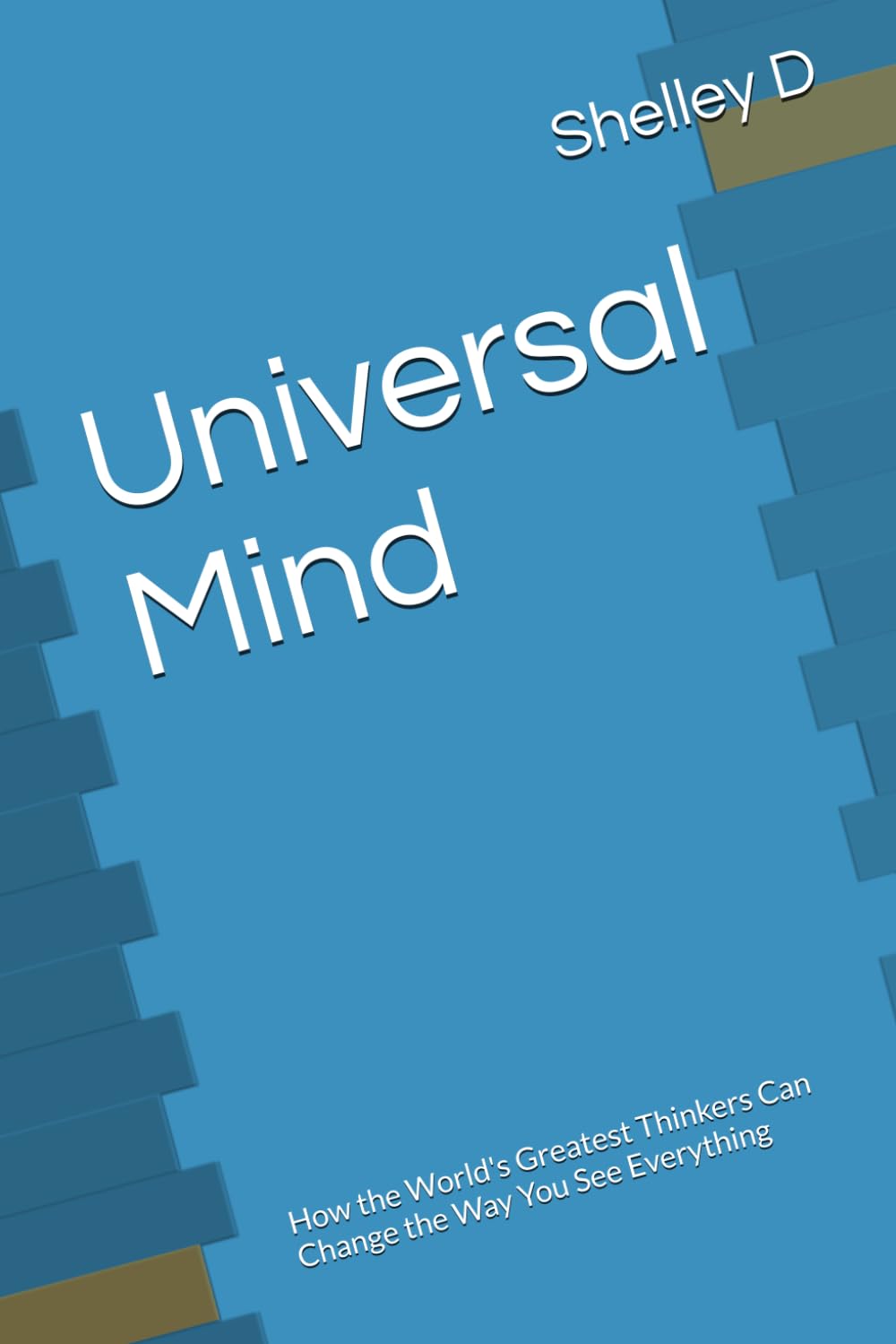 Universal Mind: How the World's Greatest Thinkers Can Change the Way You See Everything