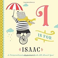 I is for Isaac: A Personalized Alphabet Book All About You! B0863VPRVR Book Cover