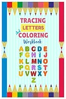 Tracing Letters and Coloring Workbook: Letter and Number Tracing Practice For Toddlers ages 2-5 B089M6P713 Book Cover