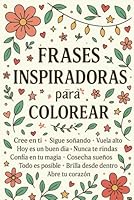 Frases Inspiradoras para Colorear: Un libro de frases motivadoras en estilo line art para colorear y soñar en grande (Spanish Edition) B0F6C61L7H Book Cover