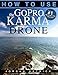 GoPro: How To Use The GoPro Karma Drone