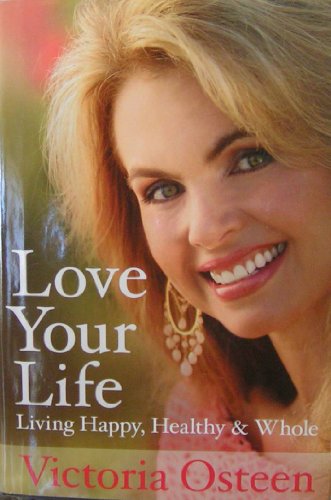 Love Your Life: Living Happy, Healthy B004C7DVWQ Book Cover