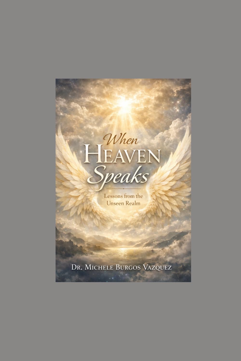 When Heaven Speaks: Lessons From the Unseen Realm