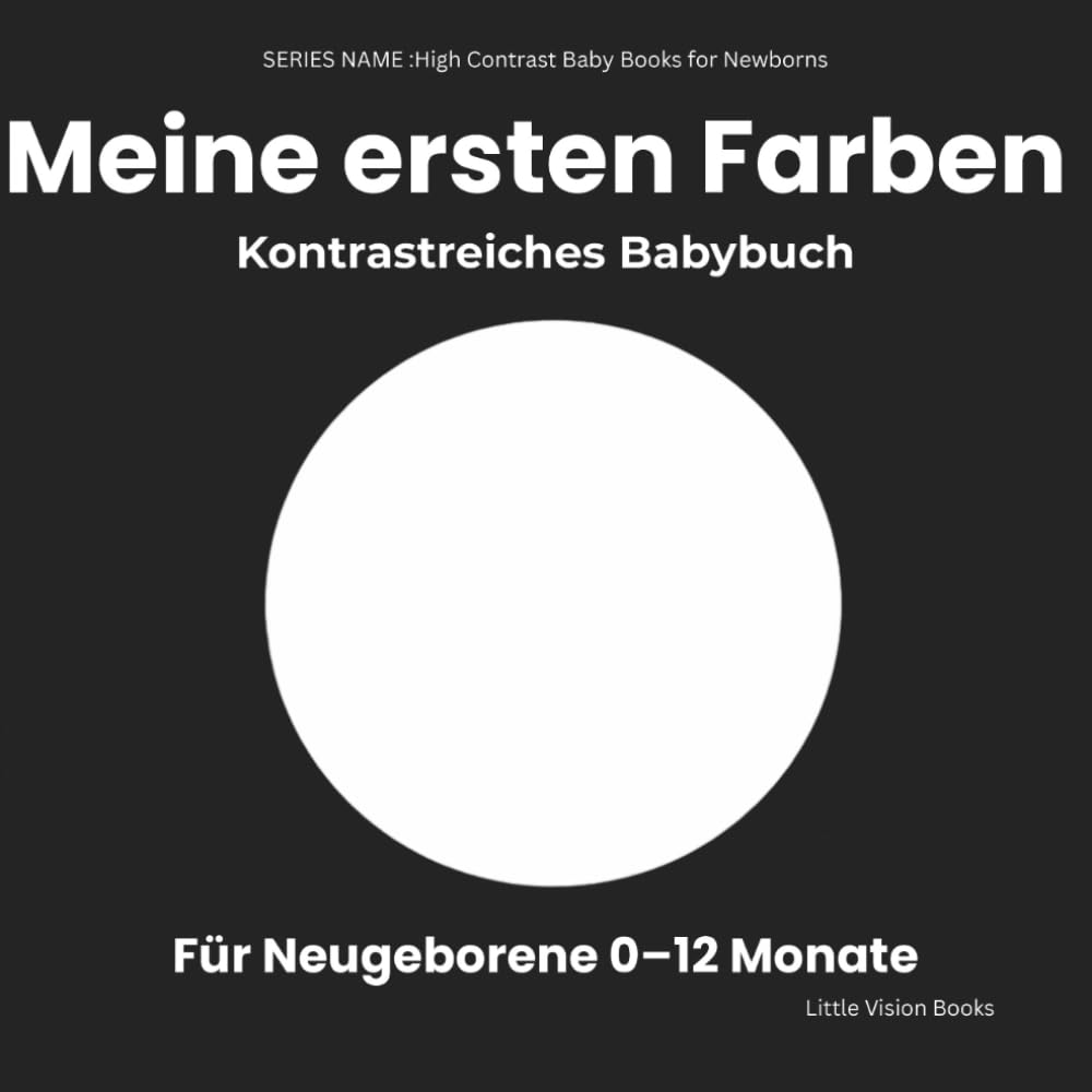 Meine ersten Farben – Kontrastreiches Babybuch für Neugeborene: Einfache Schwarz-Weiß-Bilder für Babys (0–12 Monate) (High Contrast Baby Books for Newborns)