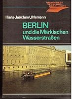 Berlin und die Markischen Wasserstrassen (Transpress Verkehrsgeschichte) 3344001159 Book Cover