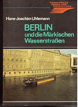 Perfect Paperback Berlin und die Ma¨rkischen Wasserstrassen (Transpress Verkehrsgeschichte) (German Edition) [German] Book