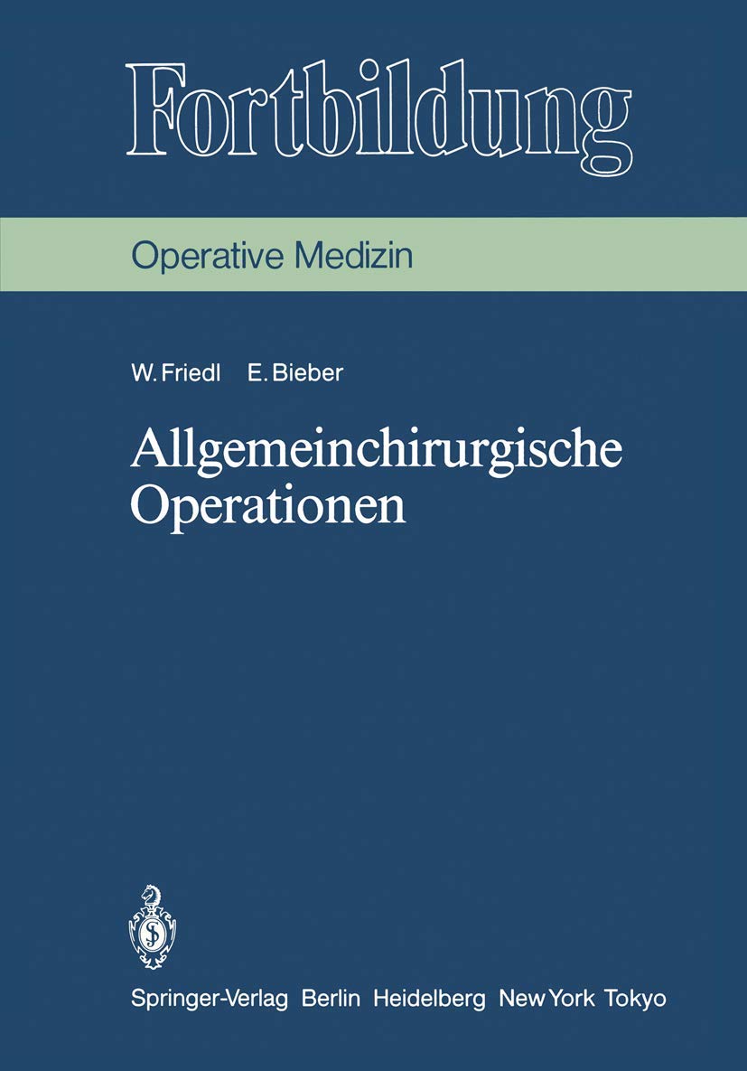 Allgemeinchirurgische Operationen: Prinzipien und Organisation der allgemeinchirurgischen Arbeit. Das Instrumentarium, die Indikationen und die Operationstechnik