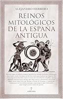 Reinos mitológicos de la España antigua B0GJNR6RBV Book Cover