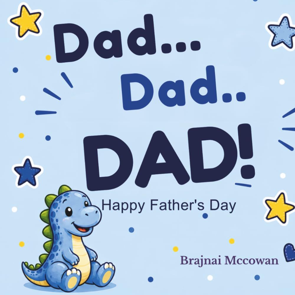 Dad Dad Dad Happy Father's Day
