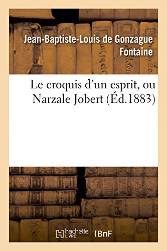 Le Croquis d'Un Esprit, Ou Narzale Jobert (Histoire) (French Edition)