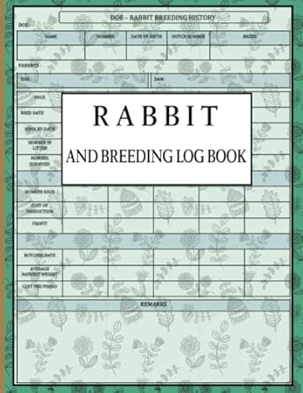 Rabbit Breeding Log Book: An Organizer Rabbit Breeder's Diary to Track ...