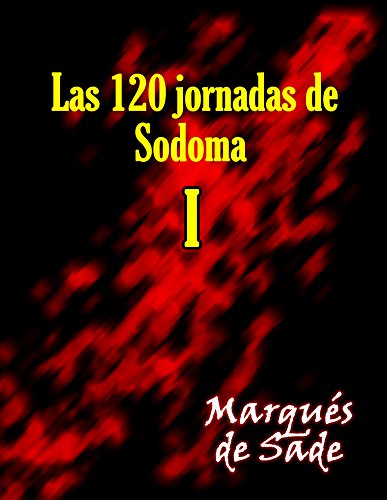 Las 120 jornadas de Sodoma I (Spanish Edition)