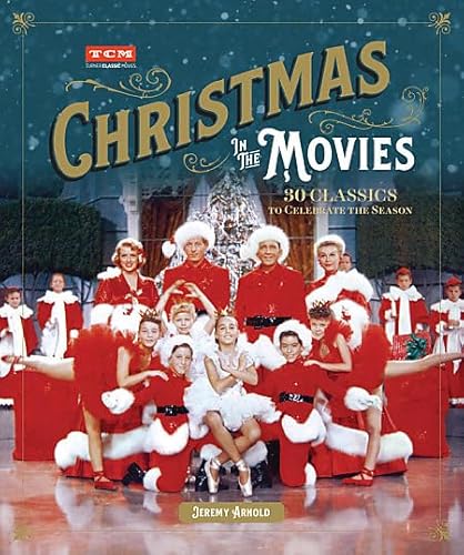 Christmas in the Movies: 30 Classics to Celebrate the Season