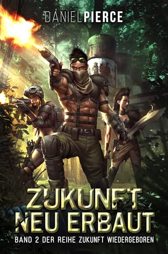 Zukunft Neu Erbaut: Ein Postapokalyptischer Harem (Zukunft Wiedergeboren 2)
