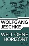 wolfgang jeschke the last day of creation  Welt ohne Horizont: Erzählung
