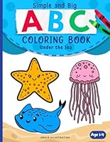 ABC Under the Sea Coloring Book for Toddlers: Easy and Fun Alphabet Coloring Pages for Kids, Preschool and Kindergarten, Sea Life A-Z Coloring Big and Simple (ABC Coloring Book Collection, 1-4) B0D39XHN8R Book Cover