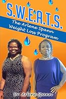 S.W.E.A.T.S. - The Arlene Spann Weight Loss Program 0692242988 Book Cover
