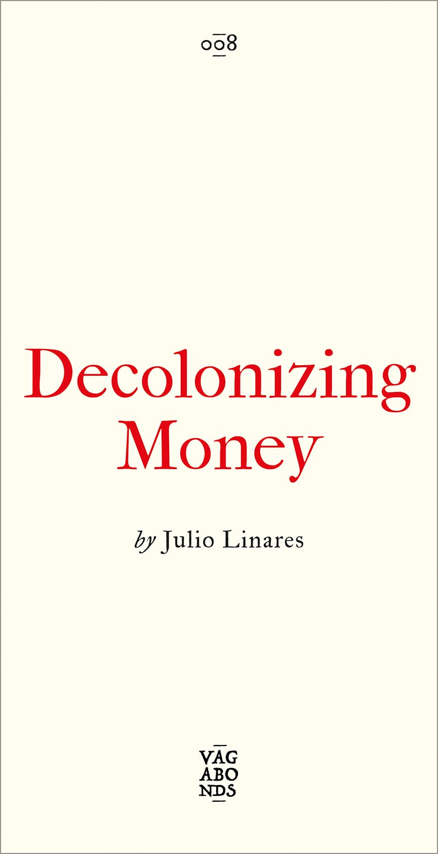 Decolonizing Money: The Promise of Abolishing the US Dollar (Vagabonds)