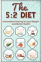 The 5: 2 Diet: Intermittent Fasting to Lose Weight and Better Health 1508978875 Book Cover