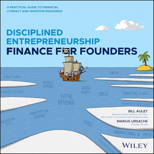 Disciplined Entrepreneurship Finance for Founders: A Practical Guide to Financial Literacy and Investor Readiness