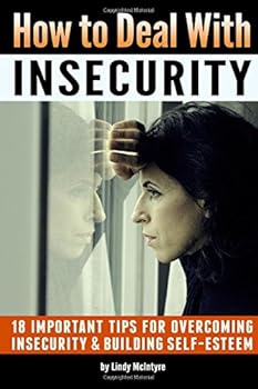 Paperback How to Deal with Insecurity: 18 Important Tips for Overcoming Insecurity and Building Self-Esteem Book