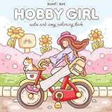  Hobby Girl: Coloring Book for Adults and Teens Featuring Cozy Favorite Hobby and Cute Daily Life Scenes
