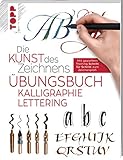  Die Kunst des Zeichnens - Kalligraphie Lettering Übungsbuch: Kreatives Schreiben: praxisnah & gut erklärt