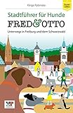 FRED & OTTO unterwegs in Freiburg und dem Schwarzwald: Stadtführer für Hunde (Pocket-Edition)