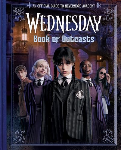Book of Outcasts: An Official Guide to Nevermore Academy (Wednesday)