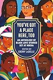 You've Got a Place Here, Too: An Anthology of Black Love Stories Set at HBCUs