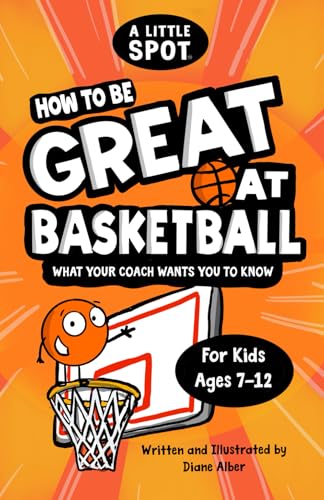 How to Be Great at Basketball: What Your Coach Wants You to Know