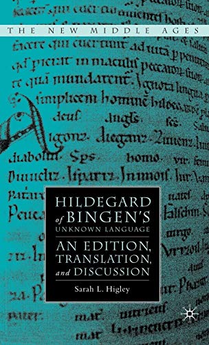 Hildegard of Bingen's Unknown Language: An Edition, Translation, and Discussion (By: Hildegard of Bingen,Sarah L. Higley)