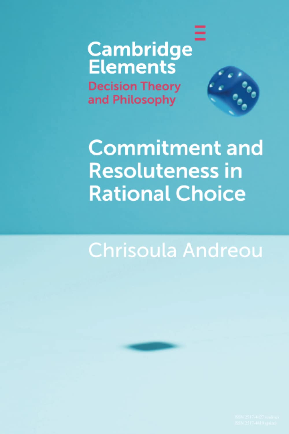 Commitment and Resoluteness in Rational Choice (Elements in Decision Theory and Philosophy)