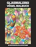  Glasmalerei Vögel Malbuch: Einfaches Malbuch für Senioren und Erwachsene, 25 professionelle Großdruck-Illustrationen für Stressabbau und Entspannung (Glasmalerei Vögel Malseiten, Band 2)
