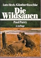 Die Wildsauen. Naturgeschichte, Ã–kologie, Hege und Jagd 349006612X Book Cover