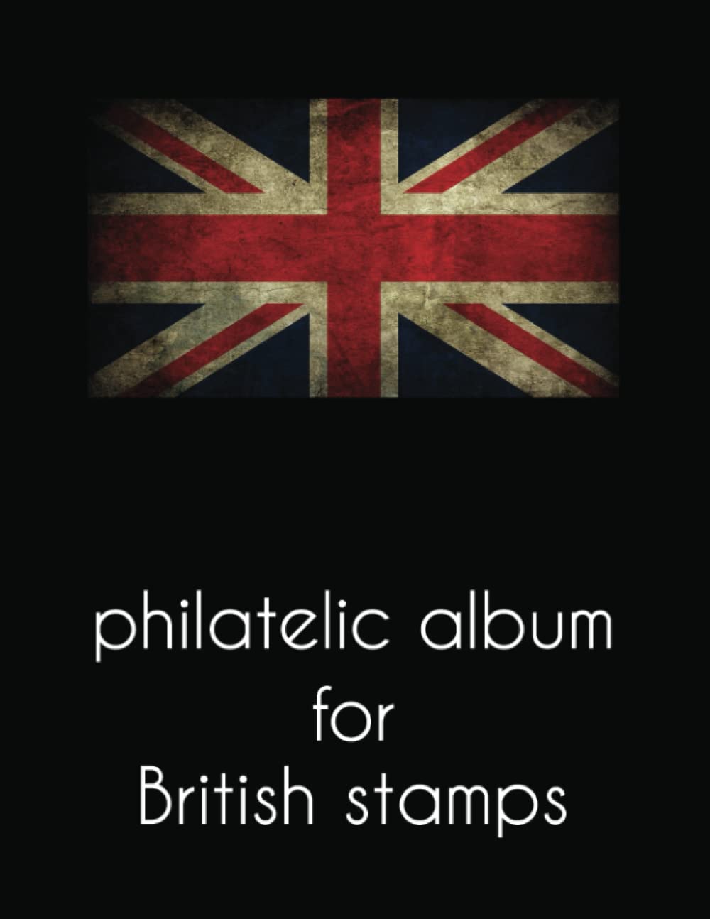 Independently published philatelic album for British stamps: Big Size Philatelic Book for Collectors, With More Than 2300 Entries