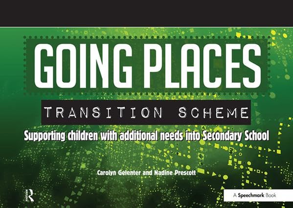 Going Places Transition Scheme: Supporting Children with Additional Needs into Secondary School      1st Edition