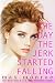 The Day the Jerk Started Falling (Jerk Duet Book 2)