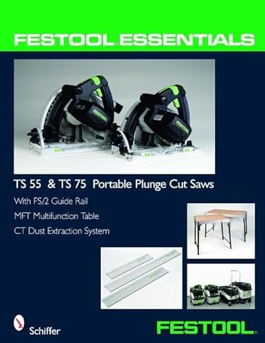 Festool® Essentials: TS 55 & TS 75 Portable Plunge Saws: With FS/2 Guide Rail, MFT Multifunction Table, & CT Dust Extraction System