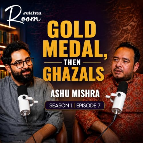 The Mind Behind Ashu Mishra&rsquo;s Heart-Touching Ghazals | Rekhta Room. Season 1 Episode 7